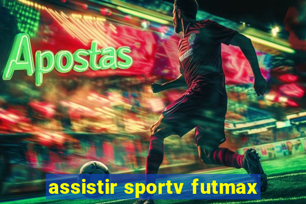 assistir sportv futmax